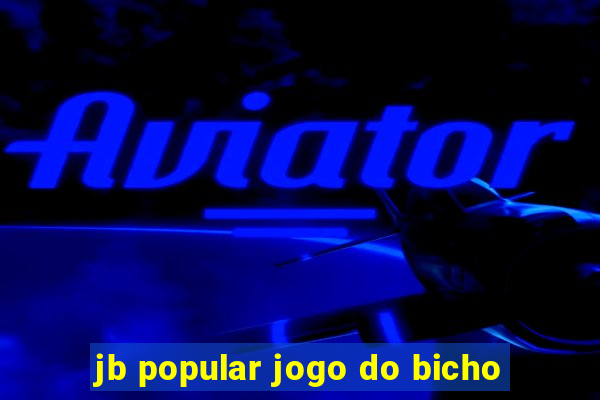 jb popular jogo do bicho